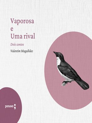 cover image of Vaporosa e Uma rival--dois contos de Valetim Magalhães